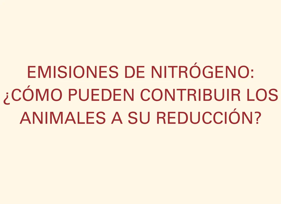 EMISSIONS DE NITROGEN: COM PODEN CONTRIBUIR ELS ANIMALS A LA SEVA REDUCCIÓ?